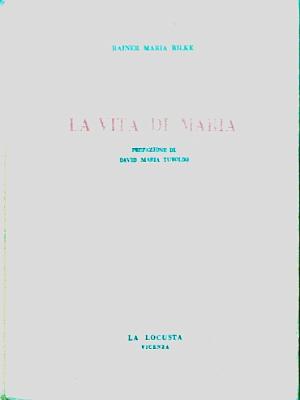 La vita di Maria_Rainer Maria Rilke